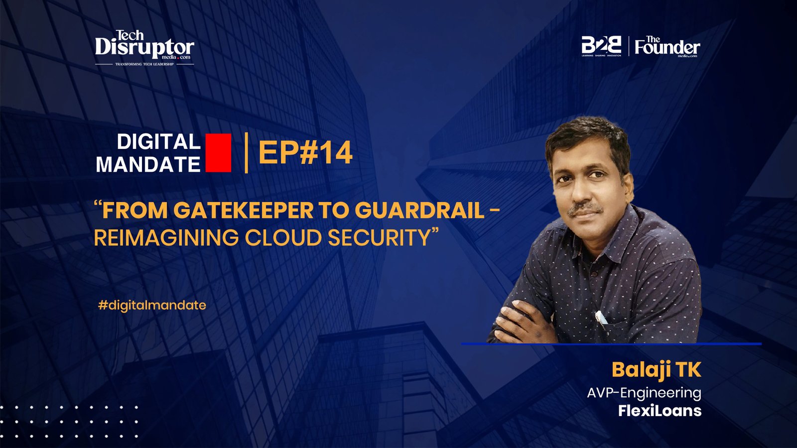 Digital Mandate Episode 14 | Balaji TK, AVP-Engineering, FlexiLoans